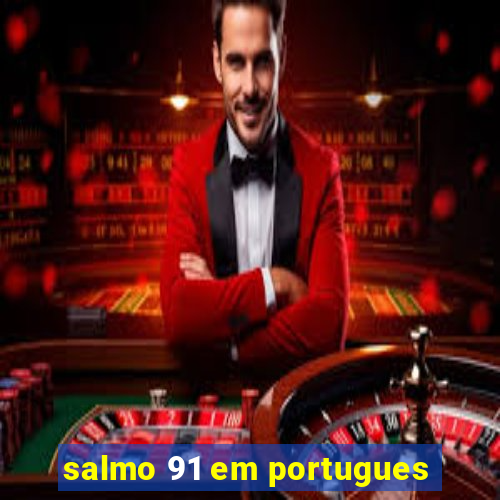 salmo 91 em portugues